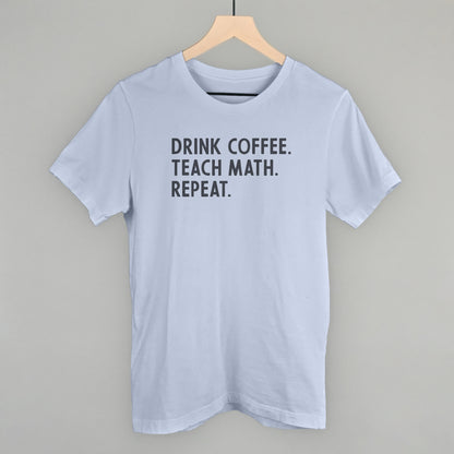 Drink Coffee Teach Math Repeat