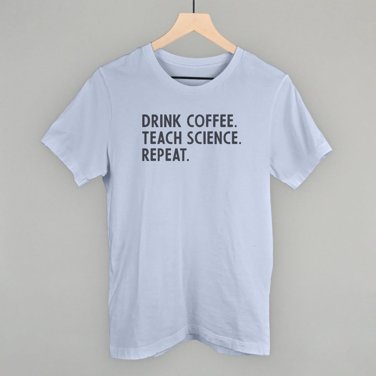 Drink Coffee Teach Science Repeat