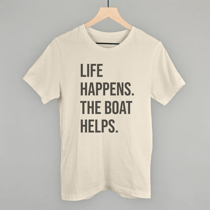 Life Happens The Boat Helps