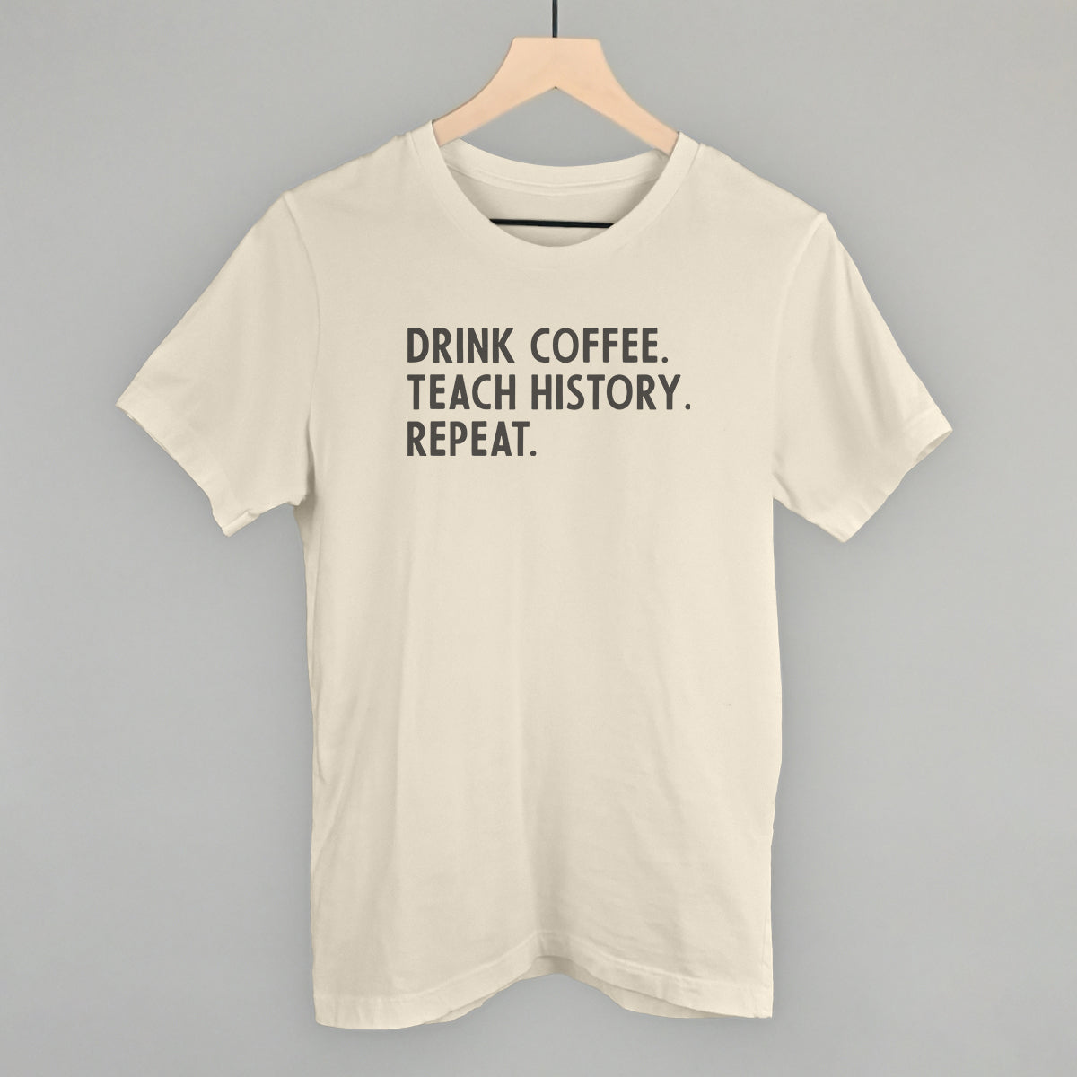 Drink Coffee Teach History Repeat