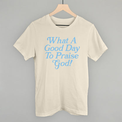 What A Good Day To Praise God