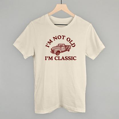 I'm Not Old I'm Classic Truck