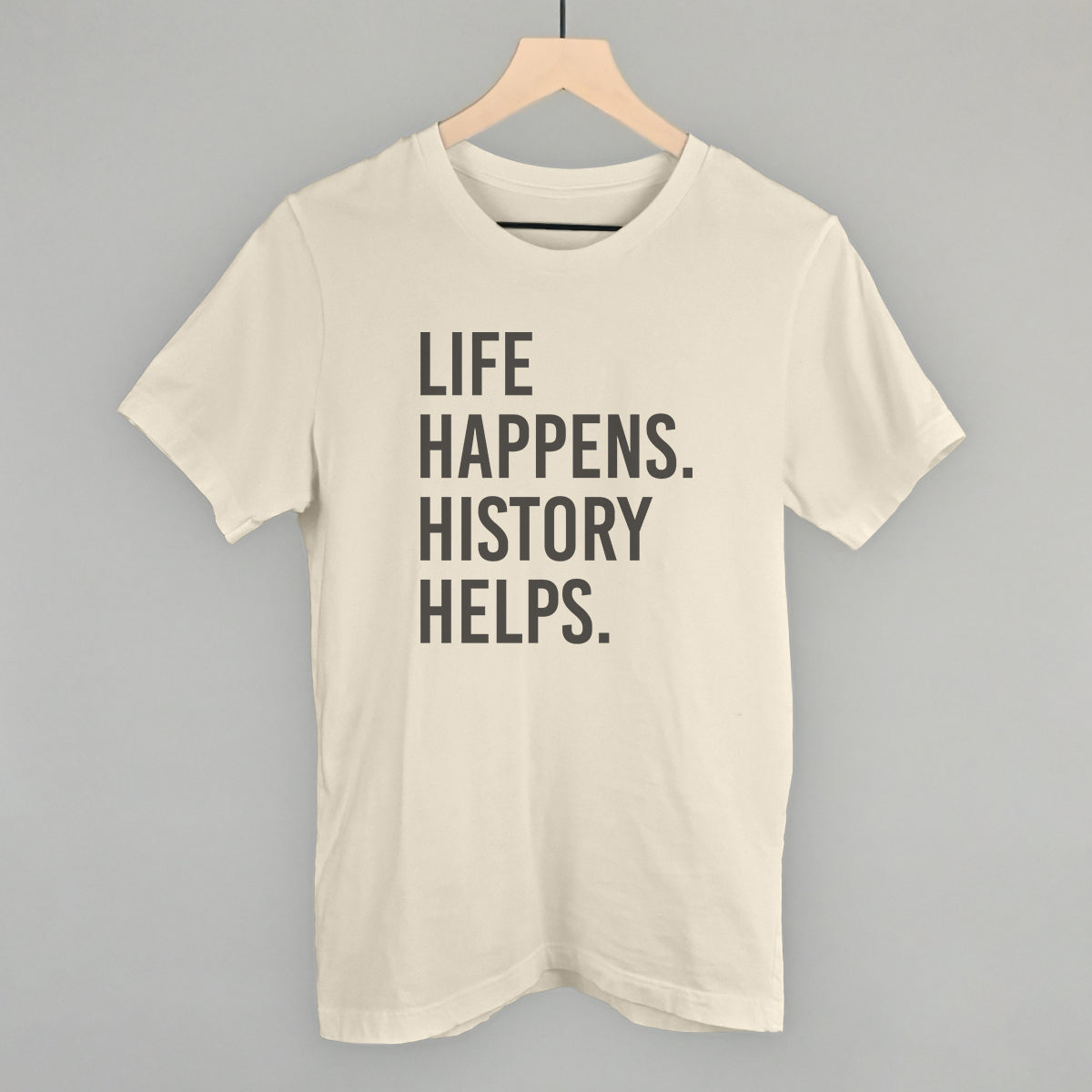 Life Happens History Helps