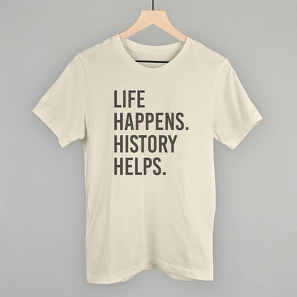 Life Happens History Helps