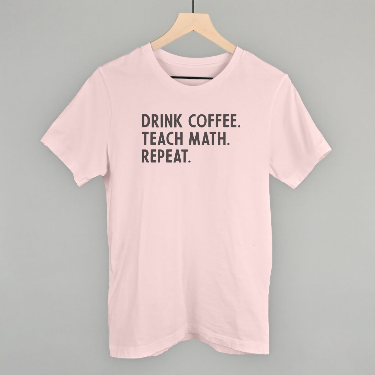 Drink Coffee Teach Math Repeat