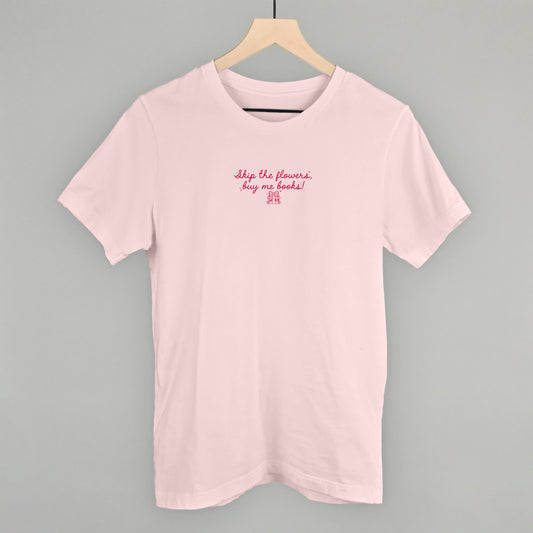 Skip The Flowers, Buy Me Books