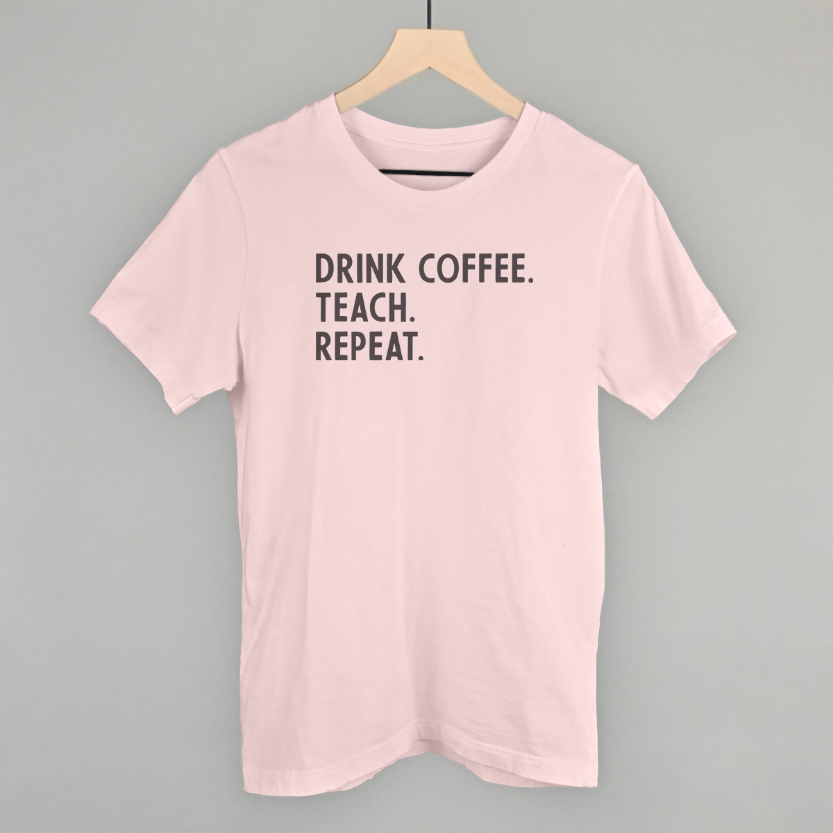 Drink Coffee Teach Repeat