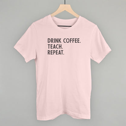 Drink Coffee Teach Repeat