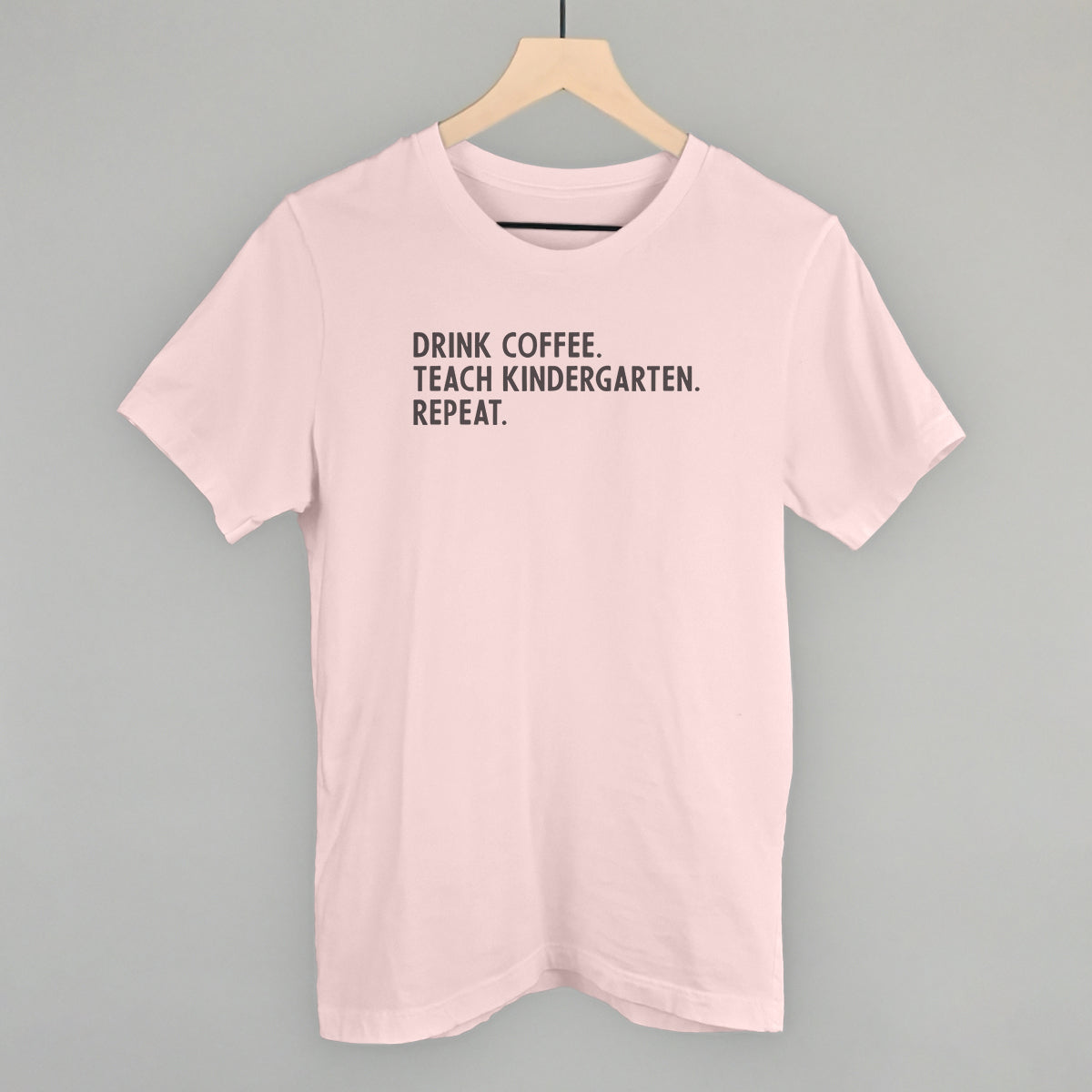 Drink Coffee Teach Kindergarten Repeat