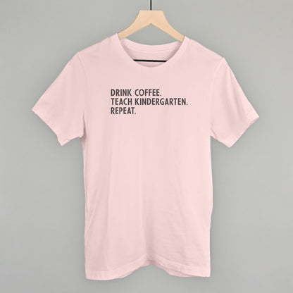 Drink Coffee Teach Kindergarten Repeat