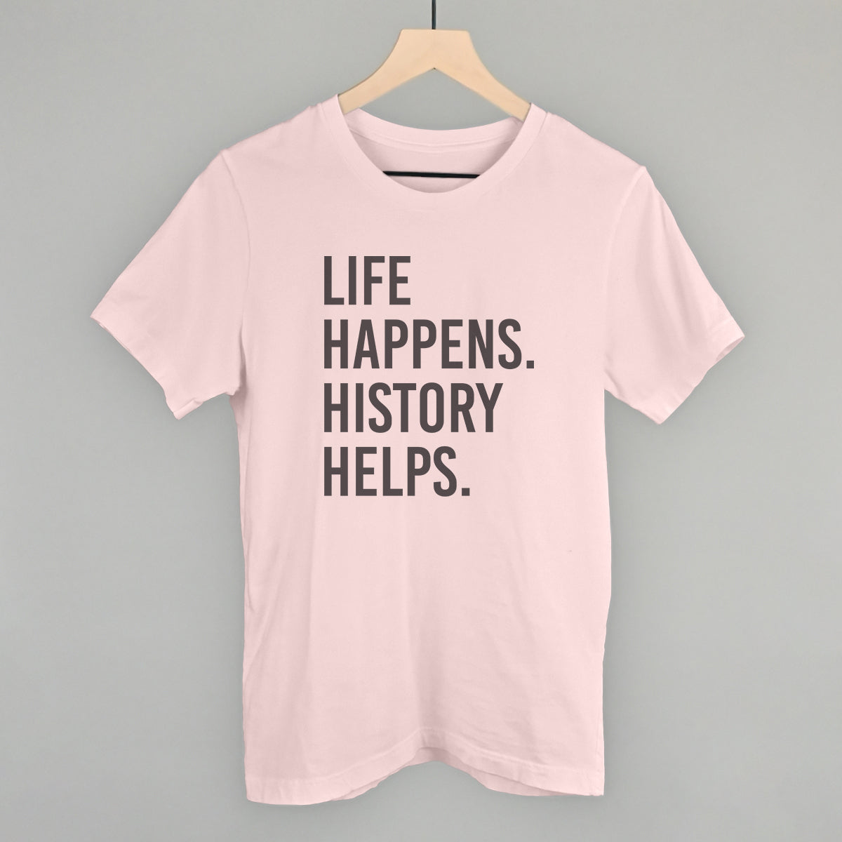 Life Happens History Helps