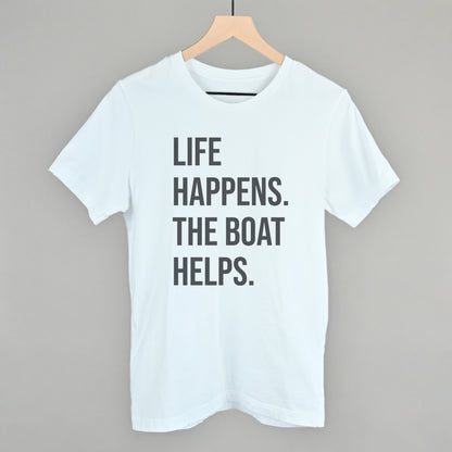 Life Happens The Boat Helps