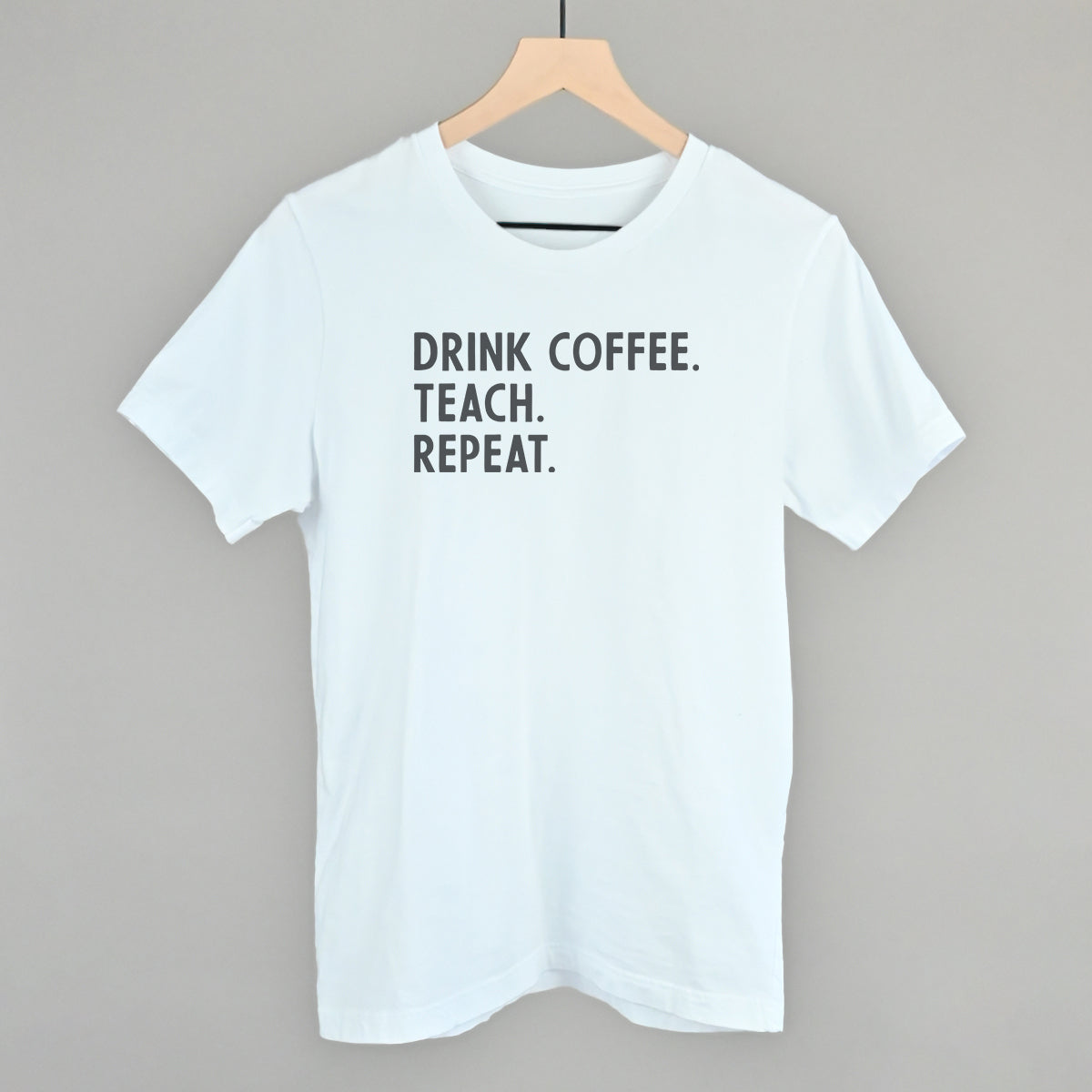 Drink Coffee Teach Repeat