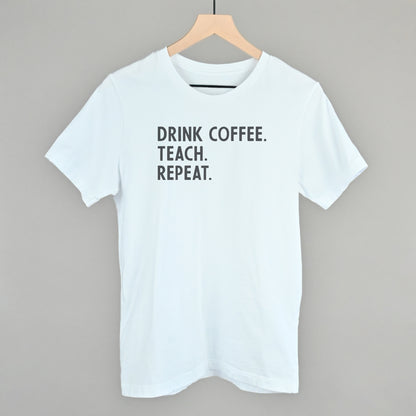 Drink Coffee Teach Repeat