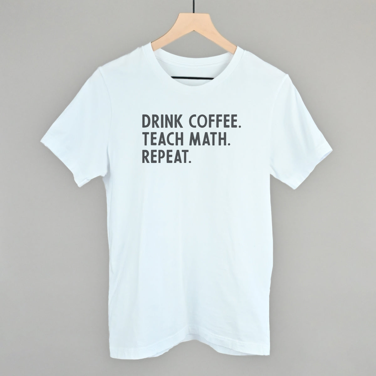 Drink Coffee Teach Math Repeat