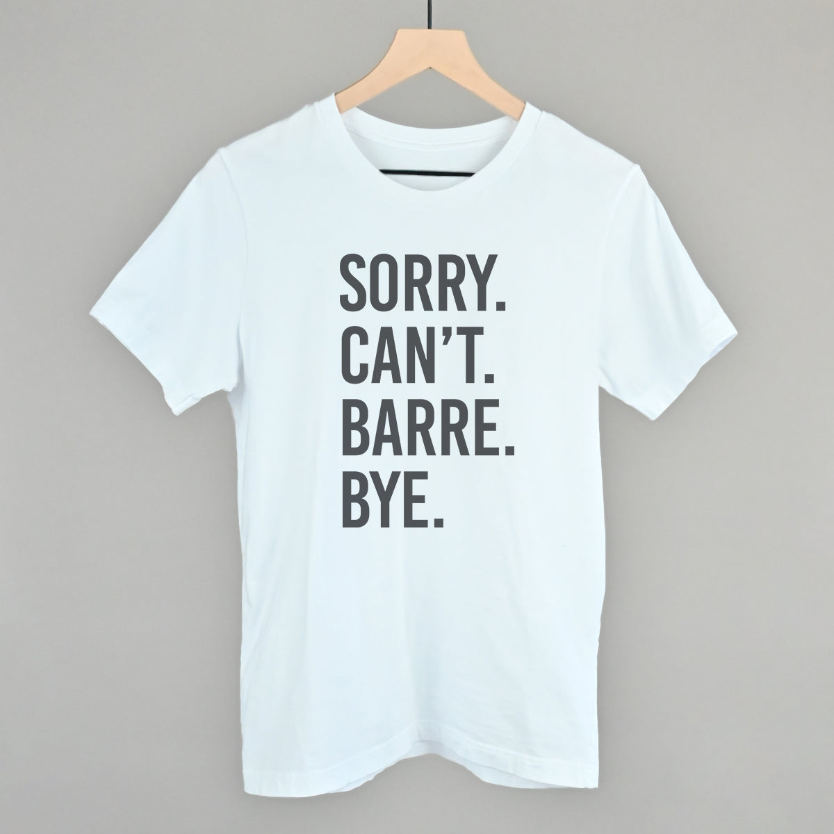 Sorry Can't Barre Bye