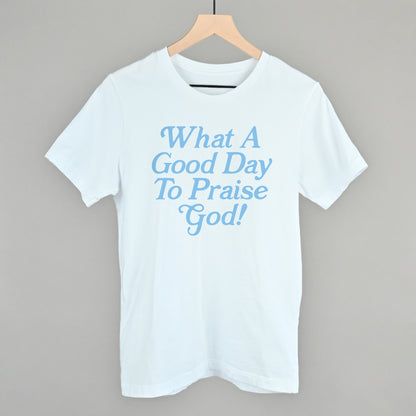 What A Good Day To Praise God