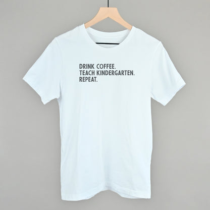 Drink Coffee Teach Kindergarten Repeat