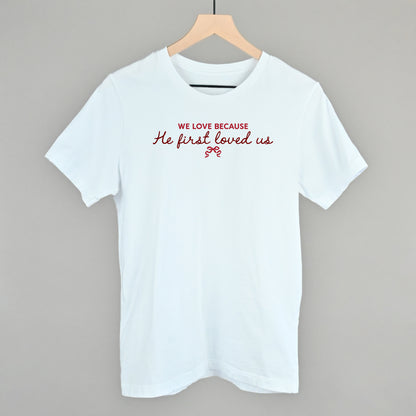 We Love Because He First Loved Us