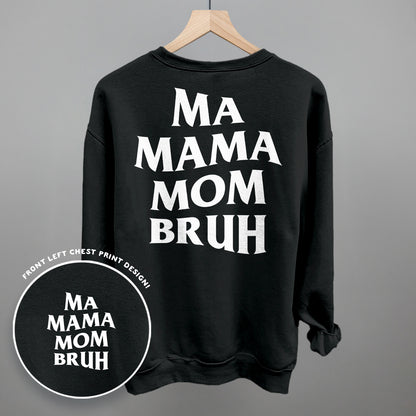 Ma Mama Mom Bruh (White) (Back Print)