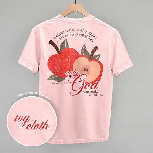 Only God Can Make Things Grow (Back Print)