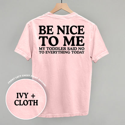 Be Nice To Me Toddler Said No (Back Print)