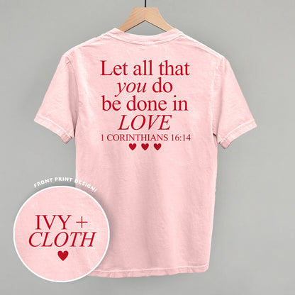 Let All That You Do Be Done In Love (Red) (Back Print)