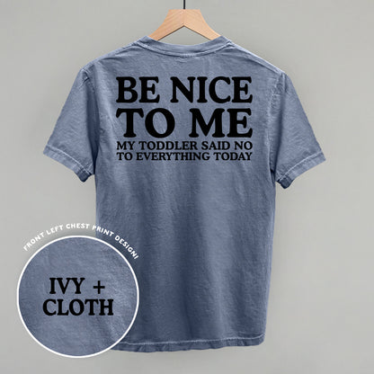 Be Nice To Me Toddler Said No (Back Print)
