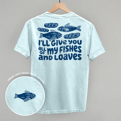 All Of My Fishes And Loaves (Back Print)
