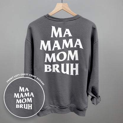 Ma Mama Mom Bruh (White) (Back Print)