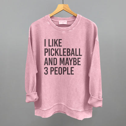 I Like Pickleball And Maybe 3 People