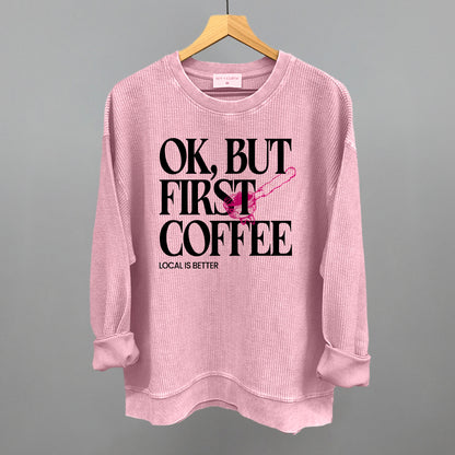 Ok But First Coffee