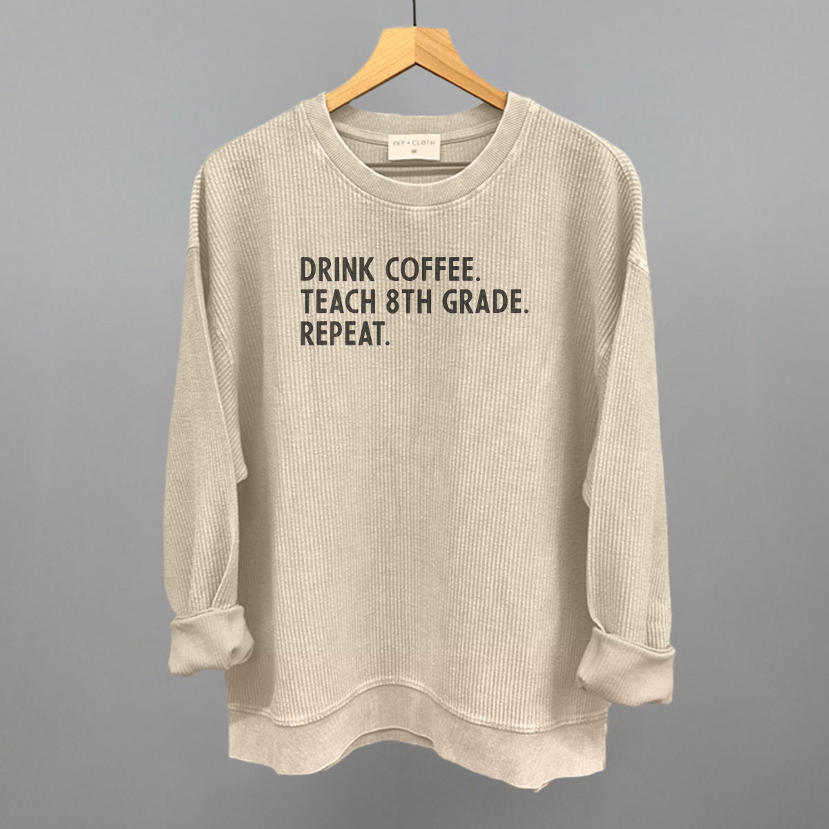Drink Coffee Teach 8th Grade Repeat