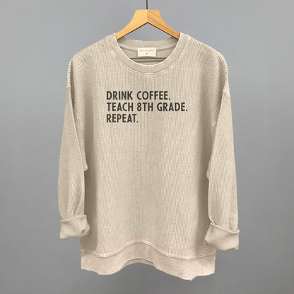 Drink Coffee Teach 8th Grade Repeat