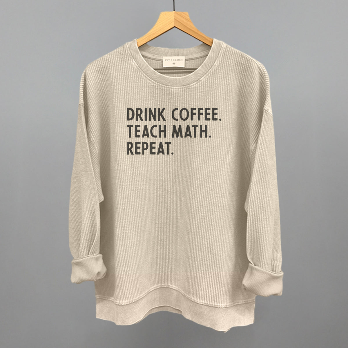 Drink Coffee Teach Math Repeat
