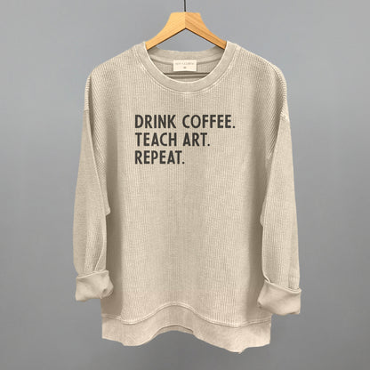 Drink Coffee Teach Art Repeat