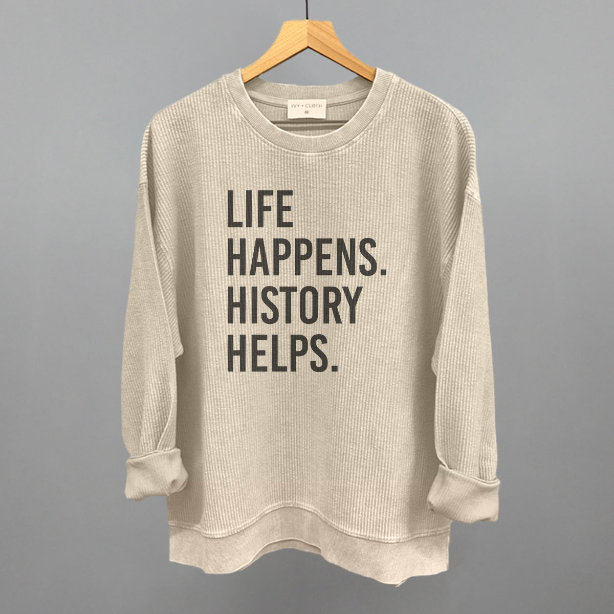 Life Happens History Helps