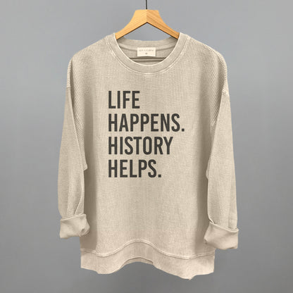 Life Happens History Helps