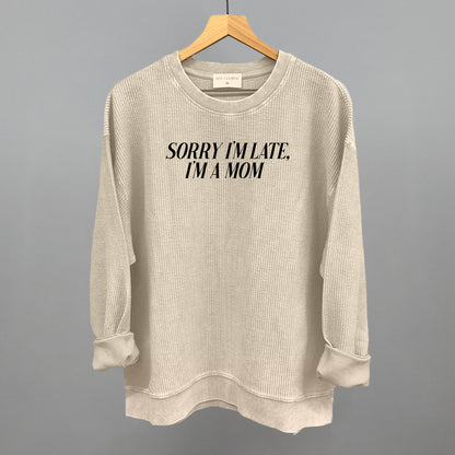 Sorry I'm Late, I'm A Mom