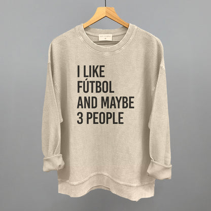 I Like Fútbol And Maybe 3 People