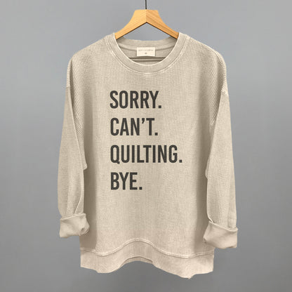 Sorry Can't Quilting Bye