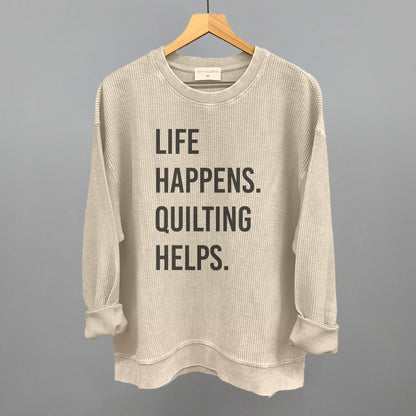 Life Happens Quilting Helps