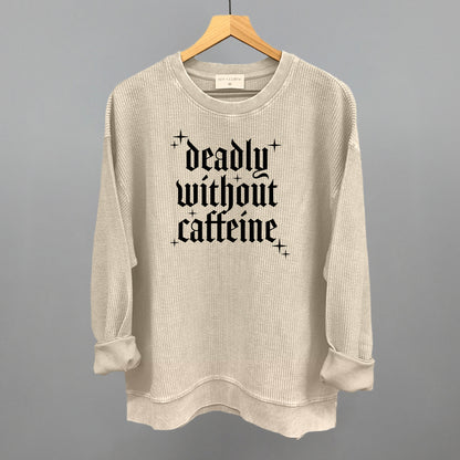 Deadly Without Caffeine