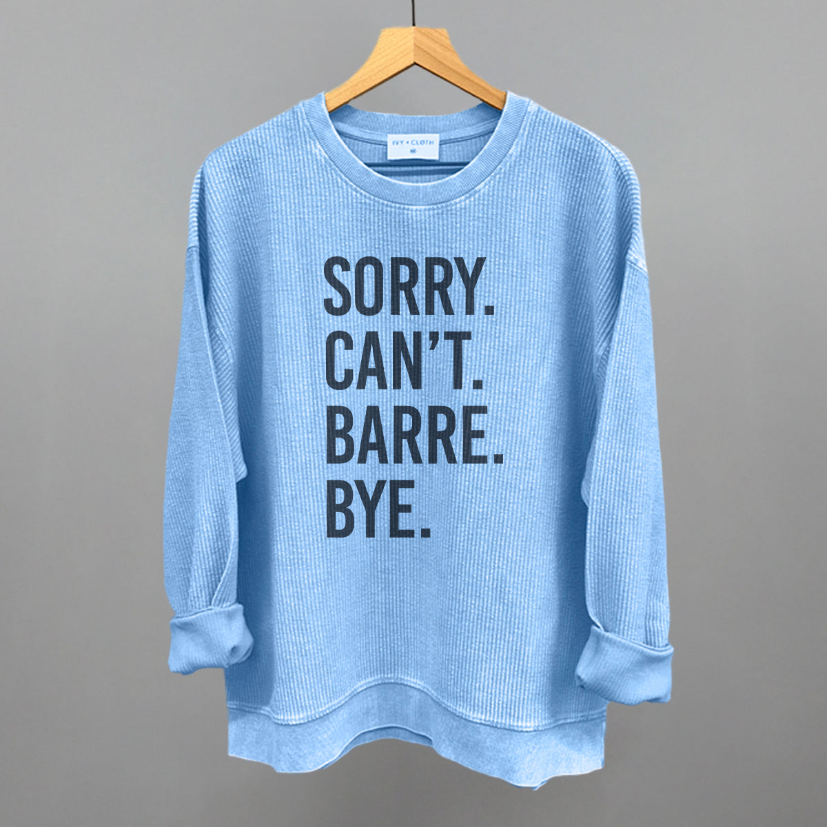 Sorry Can't Barre Bye