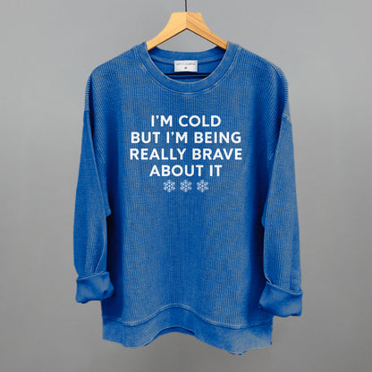 I'm Cold But Am Being Really Brave