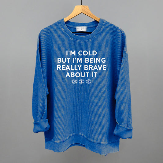 I'm Cold But Am Being Really Brave