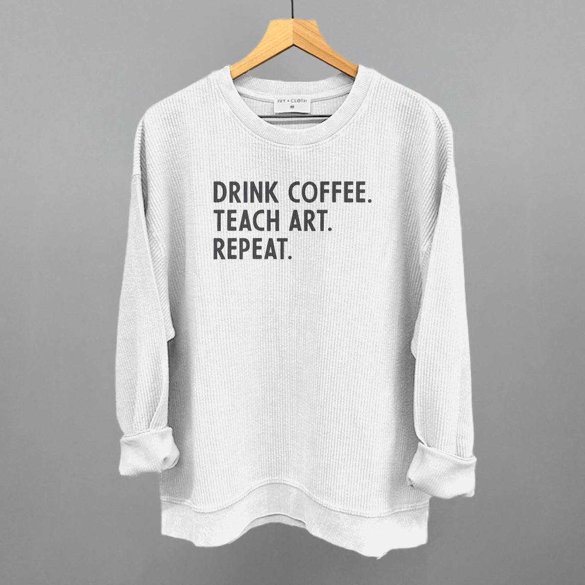 Drink Coffee Teach Art Repeat