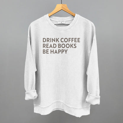 Drink Coffee Read Books Be Happy