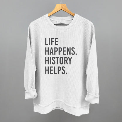 Life Happens History Helps