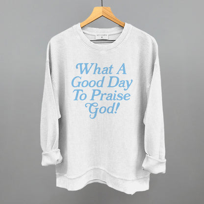 What A Good Day To Praise God